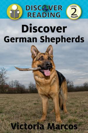 Book cover of Discover German Shepherds: Level 2 Reader