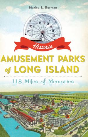 Cover of the book Historic Amusement Parks of Long Island by Marilyn Morris Quadrio