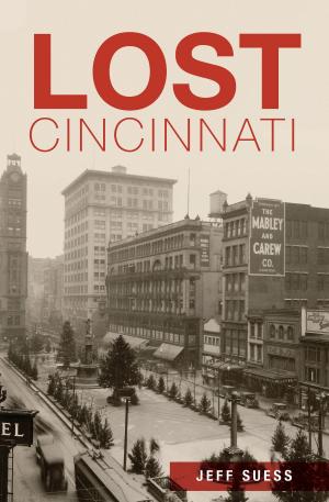 Cover of the book Lost Cincinnati by Kevin Pharris