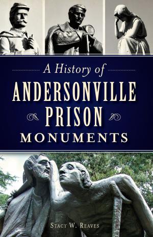 Cover of the book A History of Andersonville Prison Monuments by W. Thomas McQueeney