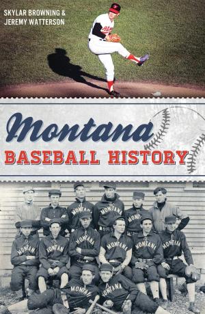 Cover of the book Montana Baseball History by Laura Godden, Paul Beck