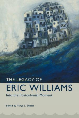 Cover of the book The Legacy of Eric Williams by Joe Oestreich, Scott Pleasant