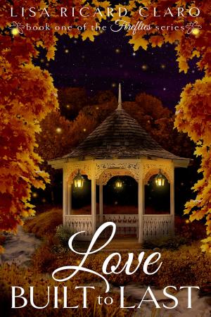 Cover of the book Love Built to Last by Melissa Groeling