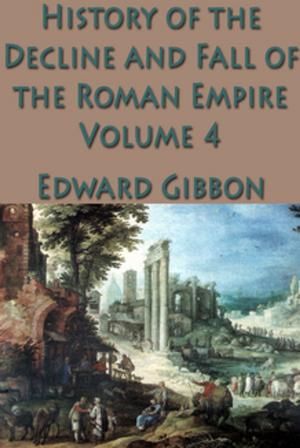 Cover of the book The History of the Decline and Fall of the Roman Empire Vol. 4 by Victor Appleton