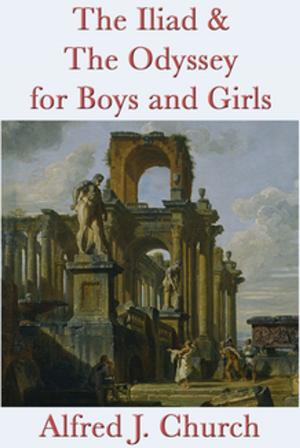 Cover of the book The Iliad & The Odyssey for Boys and Girls by Dave Dryfoos