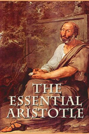 Cover of the book Essential Aristotle by Thomas Jefferson, John Adams, Benjamin Franklin, Robert R. Livingston, Roger Sherman