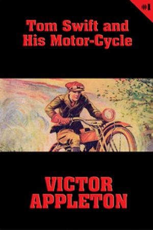 Cover of the book Tom Swift #1: Tom Swift and His Motor-Cycle by August Derleth