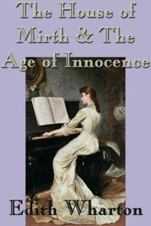 Cover of the book The House of Mirth & The Age of Innocence by Charles Dickens, L. Frank Baum, Clement Clarke Moore, Eugene Field, Jennie D. Moore, L. A. France, Lydia Avery Coonley Ward, M. Nora Boylan, Maud L. Betts, O. Henry, Susie M. Best, W.S.C.