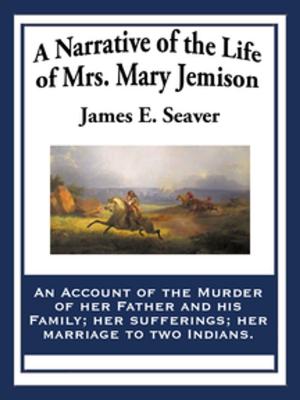 Cover of the book A Narrative of the Life of Mrs. Mary Jemison by Karena Akhavein
