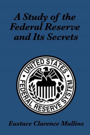 Book cover of A Study of the Federal Reserve and its Secrets