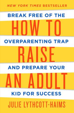 Cover of the book How to Raise an Adult by Eric Schmitt, Thom Shanker