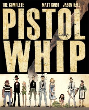 Cover of the book The Complete Pistolwhip by Mark Verheiden