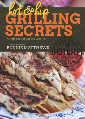 Cover of the book Hot and Hip Grilling Secrets by Tricia Cohen, Larry Edwards