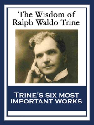 Cover of the book The Wisdom of Ralph Waldo Trine by Ron Goulart