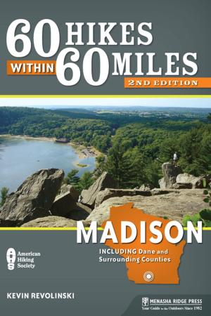 Cover of the book 60 Hikes Within 60 Miles: Madison by Kevin Stiegelmaier