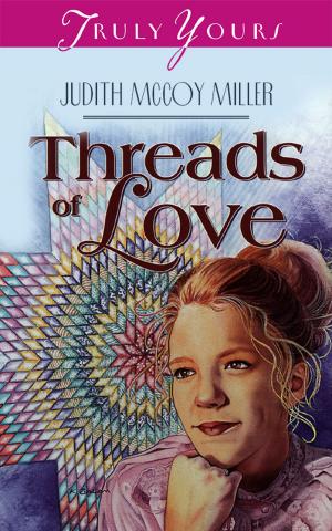 Cover of the book Threads Of Love by Andrea Boeshaar, Carol Cox, Rhonda Gibson, Sally Laity, Jane West, Claire Sanders, Pamela Kaye Tracy, Erica Vetsch