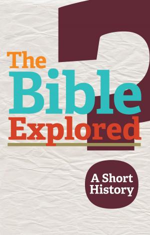 Cover of the book The Bible Explored: A Short History by Canadian Bible Society
