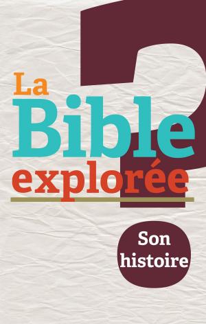 Cover of the book La Bible explorée 2: Son histoire by Mark H. Gaffney