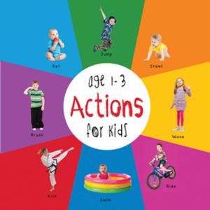 bigCover of the book Actions for Kids age 1-3 (Engage Early Readers: Children's Learning Books) by 