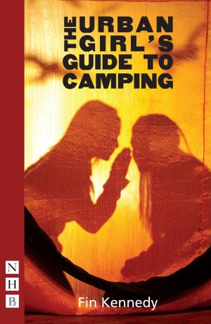 Cover of the book The Urban Girl's Guide to Camping (NHB Modern Plays) by Mark O?Rowe