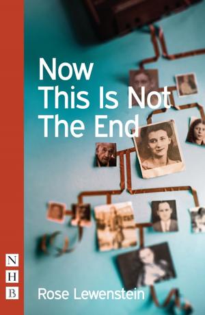 Book cover of Now This Is Not The End (NHB Modern Plays)