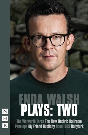 Cover of the book Enda Walsh Plays: Two (NHB Modern Plays) by Dymphna Callery
