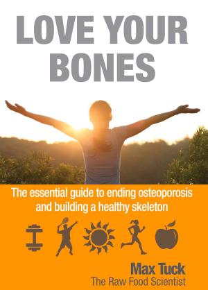 Cover of the book Love Your Bones by Megan Arroll, Christine Dancey