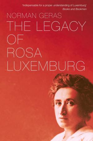Cover of the book The Legacy of Rosa Luxemburg by Nancy Fraser, Axel Honneth