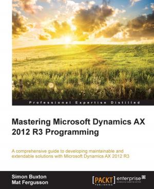 Cover of the book Mastering Microsoft Dynamics AX 2012 R3 Programming by Sanjeev Jaiswal, Ratan Kumar