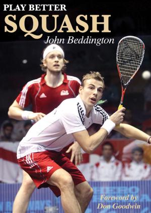 Cover of the book Play Better Squash by Jon Allen