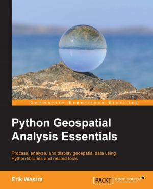 Cover of the book Python Geospatial Analysis Essentials by Spas Kaloferov, Chris Slater, Alasdair Carnie, Scott Norris