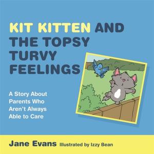 Cover of the book Kit Kitten and the Topsy-Turvy Feelings by Alex Iantaffi, Meg-John Barker