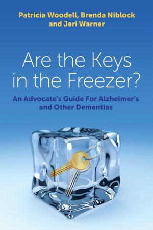 Cover of the book Are the Keys in the Freezer? by Kelly Dupree