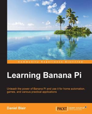 Cover of the book Learning Banana Pi by Tarun Arora, Utkarsh Shigihalli