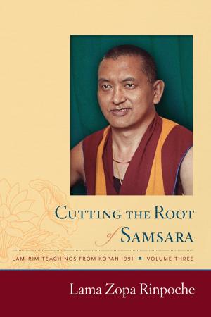 Cover of the book Cutting the Root of Samsara by Lama Zopa Rinpoche