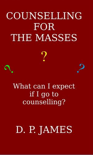 Book cover of Counselling for the Masses: What can I expect if I go to counselling?