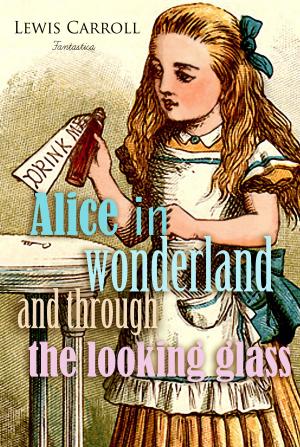 Cover of the book Alice in Wonderland and Through the Looking Glass by Euripides