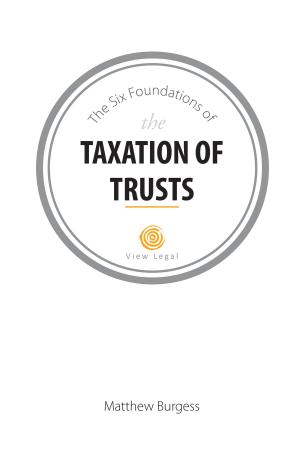 Cover of the book The Six Foundations of the Taxation of Trusts by Matthew Burgess