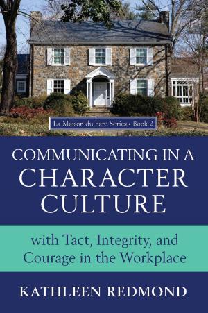 Cover of the book Communicating in a Character Culture by Emily Dewhurst, Jason Profetto