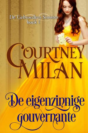 Cover of the book De eigenzinnige gouvernante by Courtney Milan, Ute-Christine Geiler