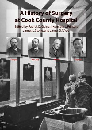Cover of the book A History of Surgery at Cook County Hospital by John C. Miles