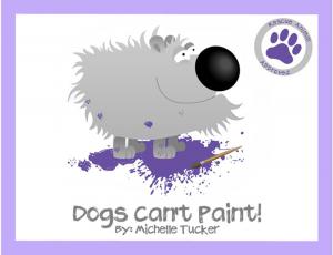Cover of the book Dogs Can't Paint! by Dr. Crystal Van Kempen McClanahan, Jody Van Kempen, Robin Van Kempen, Jenny Christiansen