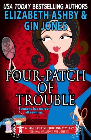 Cover of the book Four-Patch of Trouble (a Danger Cove Quilting Mystery) by Elizabeth Ashby, Gin Jones