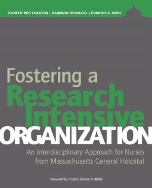 Cover of the book Fostering a Research-Intensive Organization: An Interdisciplinary Approach for Nurses From Massachusetts General Hospital by Jane Barnsteiner, PhD, RN, FAAN, Joanne Disch, PhD, RN, FAAN, Mary Walton, MSN, MBE, RN
