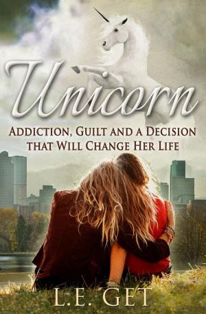 Book cover of Unicorn: Addiction, Guilt and a Decision That Will Change Her Life