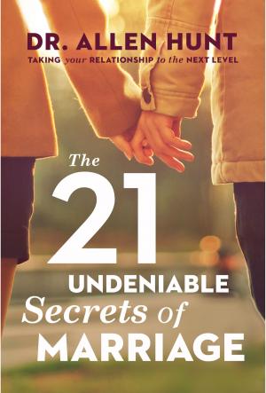 Cover of the book The 21 Undeniable Secrets of Marriage by Jon Leonetti