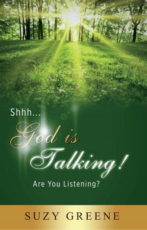 Cover of the book Shhh...God Is Talking! Are You Listening? by A. Zikhurst