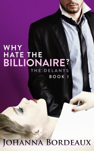 Cover of the book Why Hate the Billionaire? by Amélie S. Duncan
