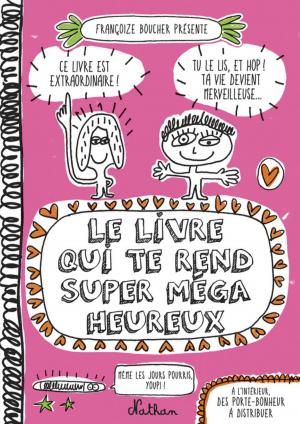 Cover of the book Le livre qui te rend super méga heureux by Fernanda de las Cuevas, Miguel de Cervantes