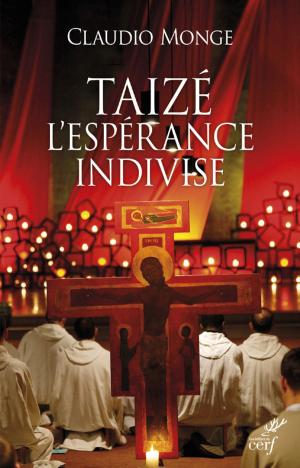 Cover of the book Taizé. L'espérance indivise by Luc Devillers